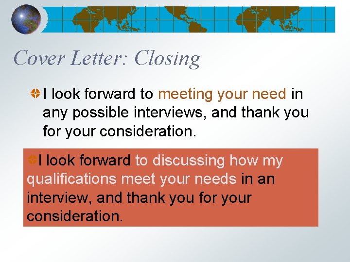 Cover Letter: Closing I look forward to meeting your need in any possible interviews,