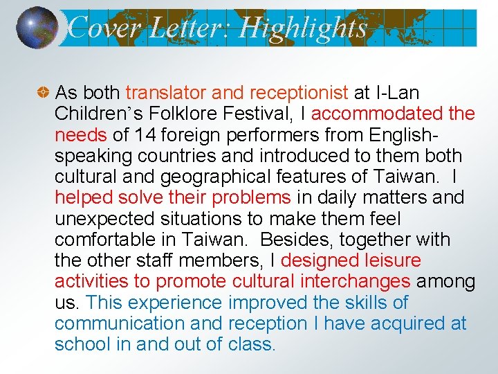 Cover Letter: Highlights As both translator and receptionist at I-Lan Children’s Folklore Festival, I