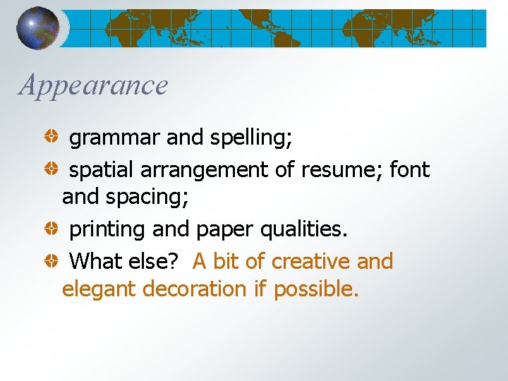 Appearance grammar and spelling; spatial arrangement of resume; font and spacing; printing and paper
