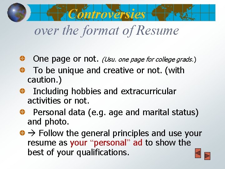 Controversies over the format of Resume One page or not. (Usu. one page for