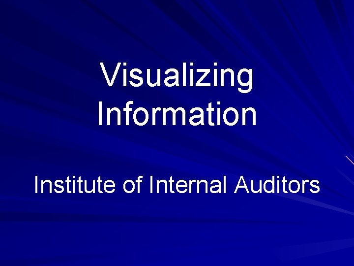 Visualizing Information Institute of Internal Auditors 