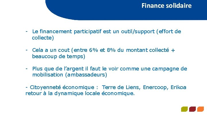 Finance solidaire - Le financement participatif est un outil/support (effort de collecte) - Cela