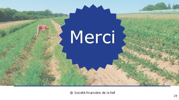 Merci © Société financière de la Nef 28 