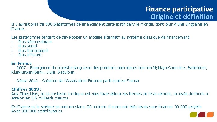 Finance participative Origine et définition Il y aurait près de 500 plateformes de financement