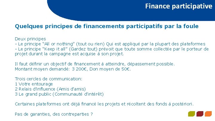 Finance participative Quelques principes de financements participatifs par la foule Deux principes - Le