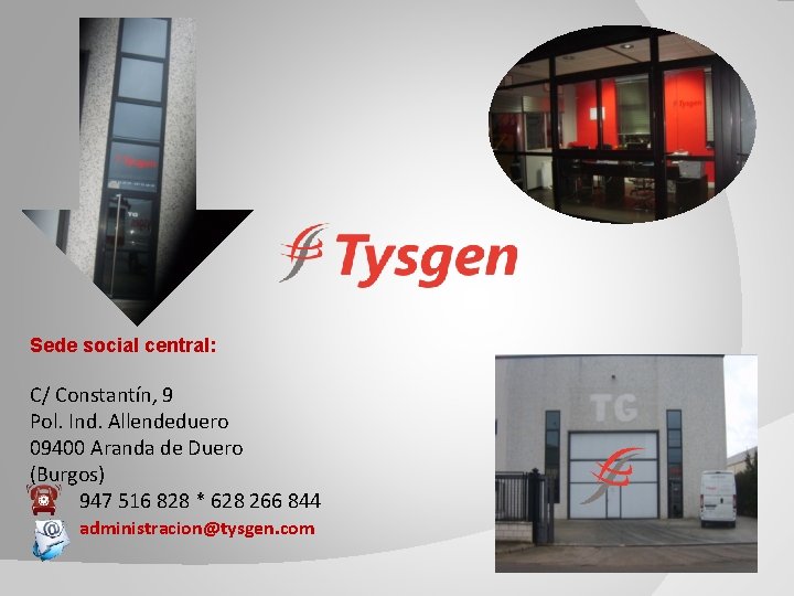 Sede social central: C/ Constantín, 9 Pol. Ind. Allendeduero 09400 Aranda de Duero (Burgos)
