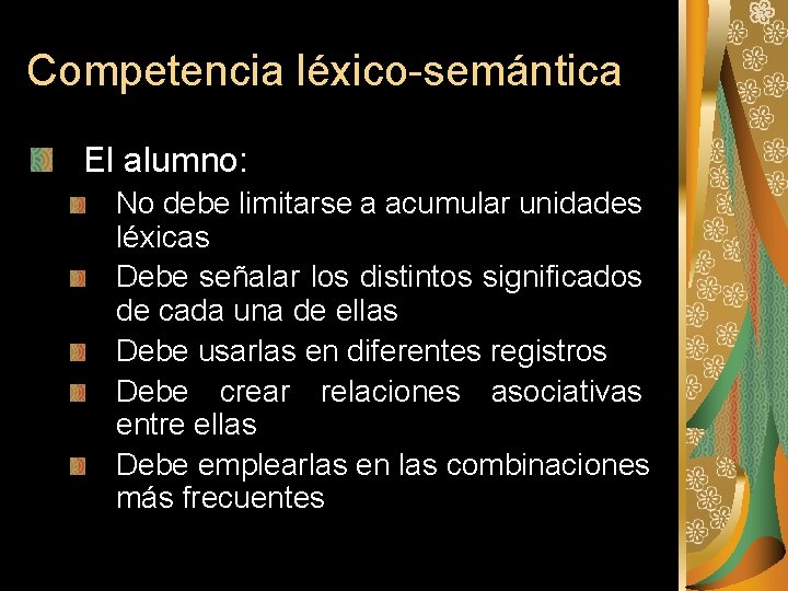Competencia léxico-semántica El alumno: No debe limitarse a acumular unidades léxicas Debe señalar los Competencia léxico-semántica El alumno: No debe limitarse a acumular unidades léxicas Debe señalar los