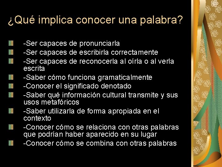 ¿Qué implica conocer una palabra? -Ser capaces de pronunciarla -Ser capaces de escribirla correctamente