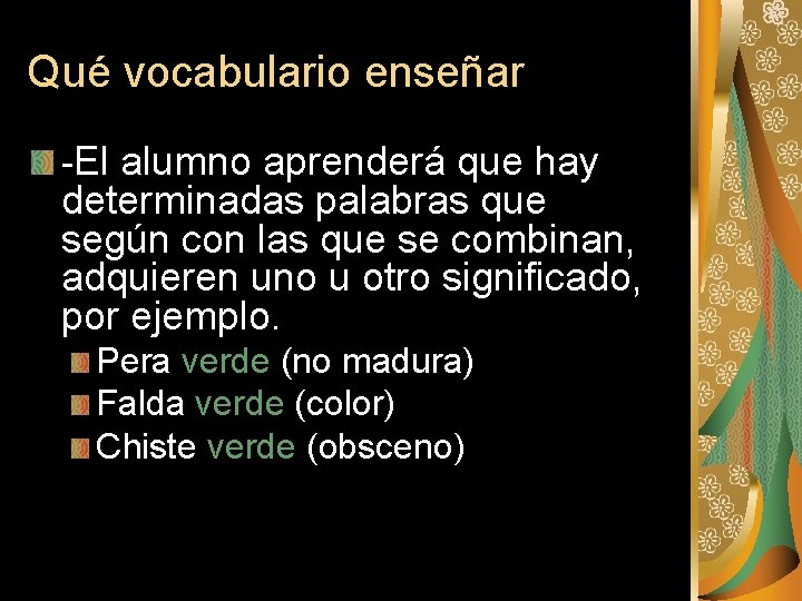 Qué vocabulario enseñar -El alumno aprenderá que hay determinadas palabras que según con las