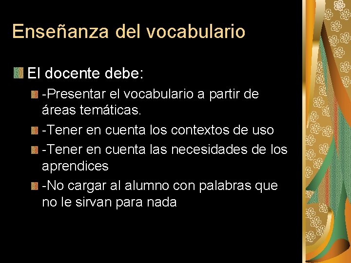 Enseñanza del vocabulario El docente debe: -Presentar el vocabulario a partir de áreas temáticas.