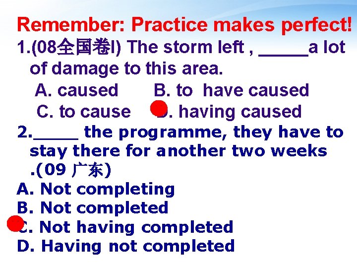 Remember: Practice makes perfect! 1. (08全国卷I) The storm left , _____a lot of damage