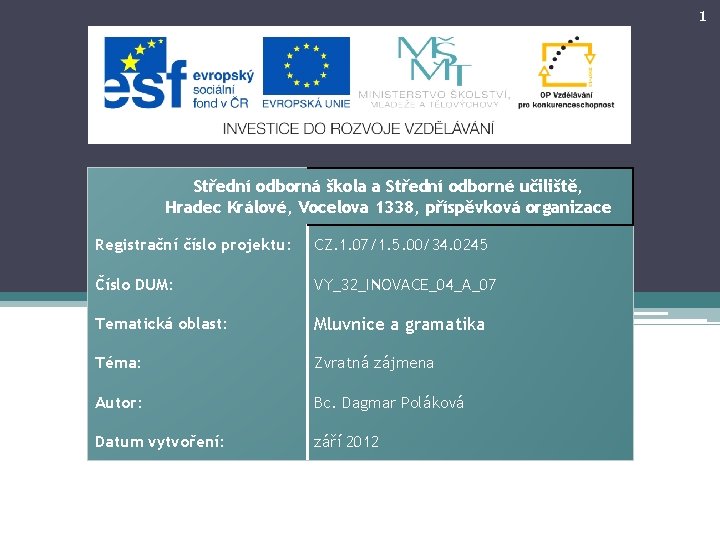 1 Střední odborná škola a Střední odborné učiliště, Hradec Králové, Vocelova 1338, příspěvková organizace