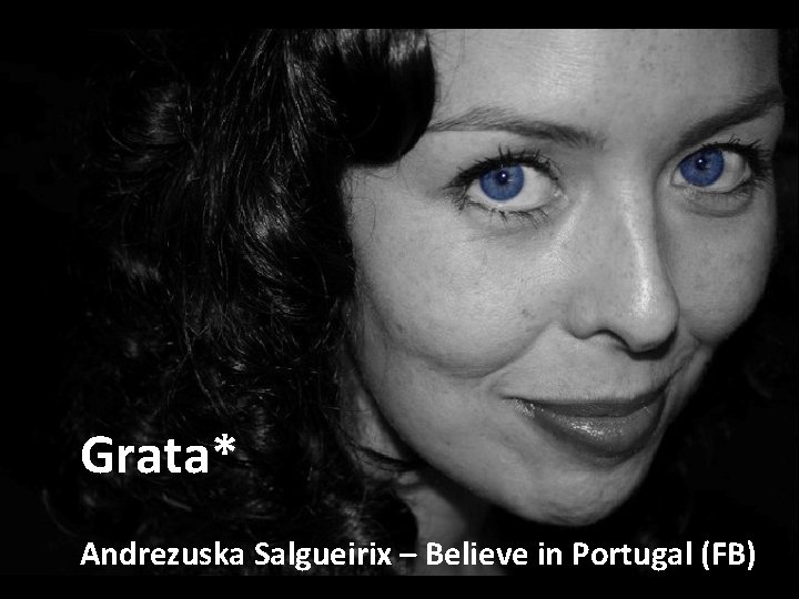 Grata* Andrezuska Salgueirix – Believe in Portugal (FB) 