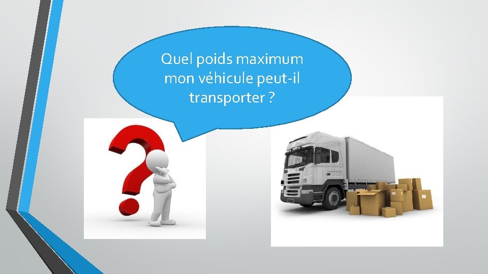 Quel poids maximum mon véhicule peut-il transporter ? 