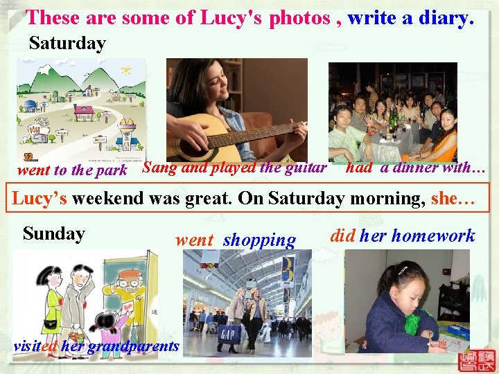 These are some of Lucy's photos , write a diary. Saturday went to the