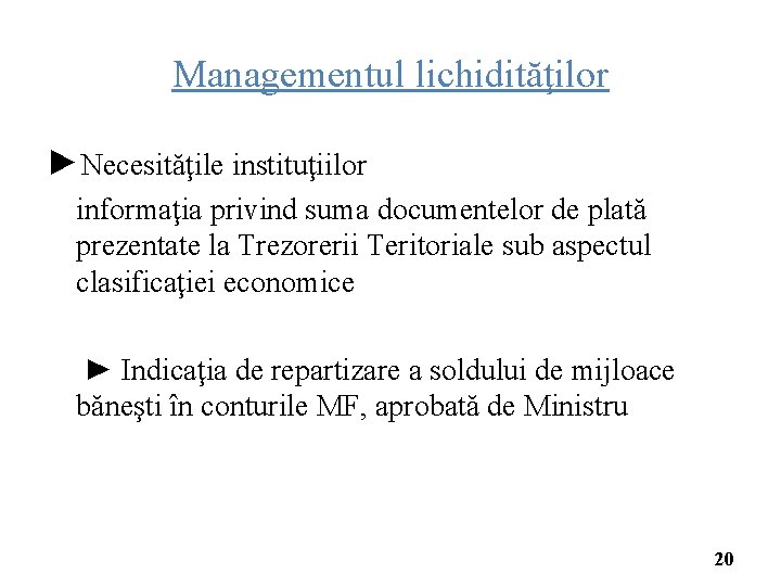 Managementul lichidităţilor ►Necesităţile instituţiilor informaţia privind suma documentelor de plată prezentate la Trezorerii Teritoriale