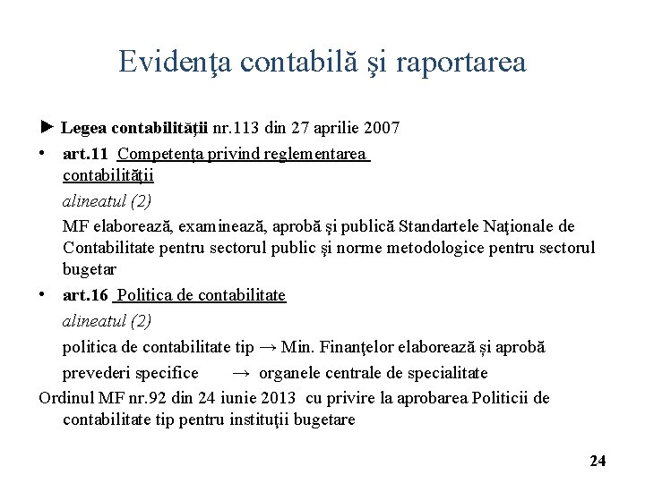 Evidenţa contabilă şi raportarea ► Legea contabilităţii nr. 113 din 27 aprilie 2007 •