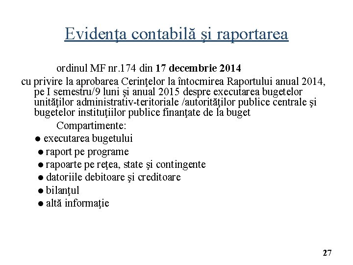 Evidenţa contabilă şi raportarea ordinul MF nr. 174 din 17 decembrie 2014 cu privire