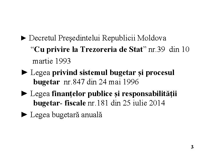 ► Decretul Preşedintelui Republicii Moldova “Cu privire la Trezoreria de Stat” nr. 39 din