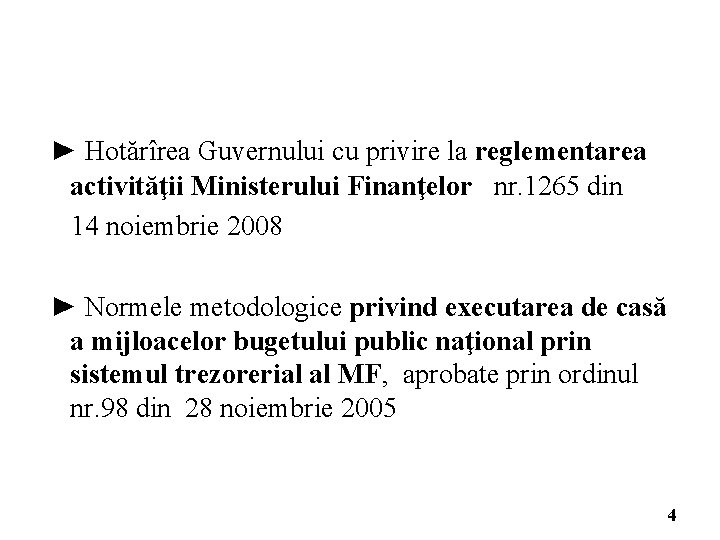 ► Hotărîrea Guvernului cu privire la reglementarea activităţii Ministerului Finanţelor nr. 1265 din 14