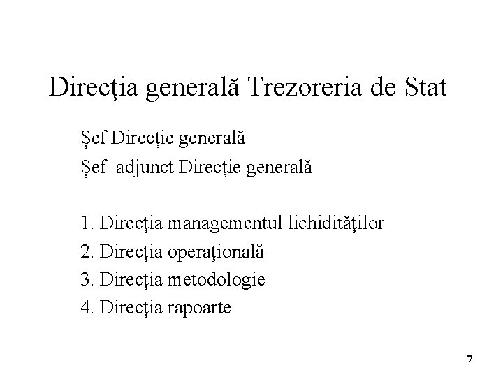 Direcţia generală Trezoreria de Stat Șef Direcție generală Șef adjunct Direcție generală 1. Direcţia