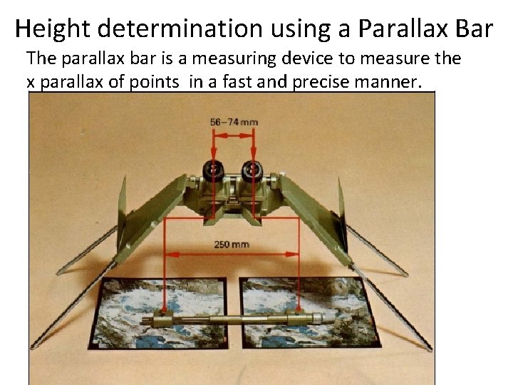 Height determination using a Parallax Bar The parallax bar is a measuring device to