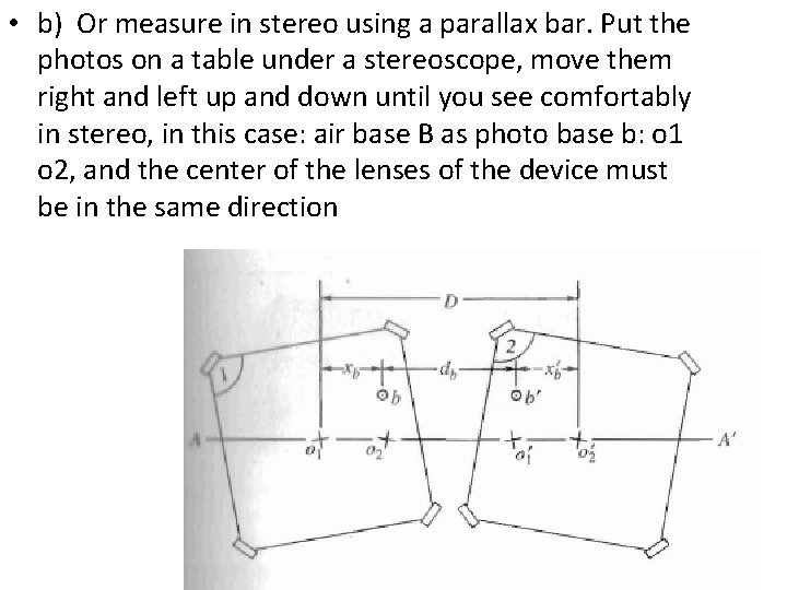  • b) Or measure in stereo using a parallax bar. Put the photos