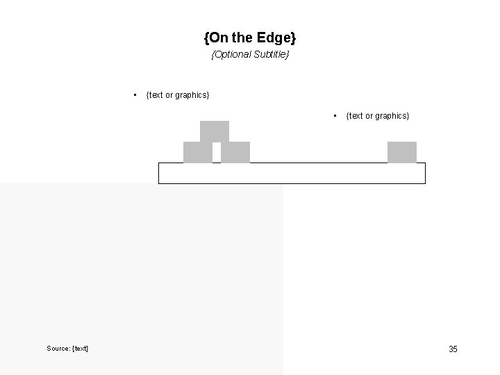{On the Edge} {Optional Subtitle} • {text or graphics} • Source: {text} {text or