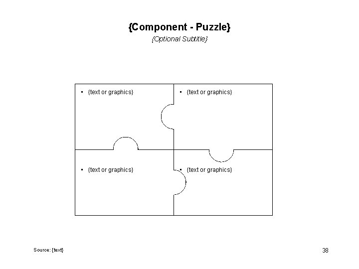 {Component - Puzzle} {Optional Subtitle} Source: {text} • {text or graphics} 38 