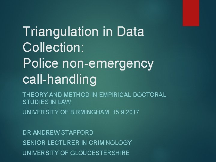 Triangulation in Data Collection: Police non-emergency call-handling THEORY AND METHOD IN EMPIRICAL DOCTORAL STUDIES