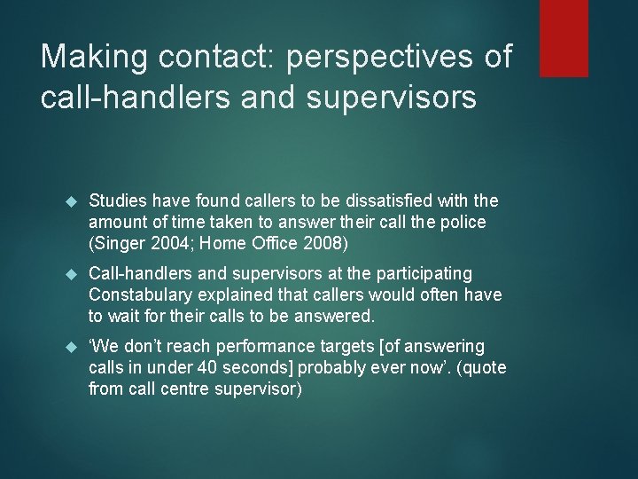Making contact: perspectives of call-handlers and supervisors Studies have found callers to be dissatisfied