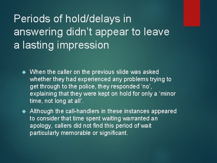 Periods of hold/delays in answering didn’t appear to leave a lasting impression When the