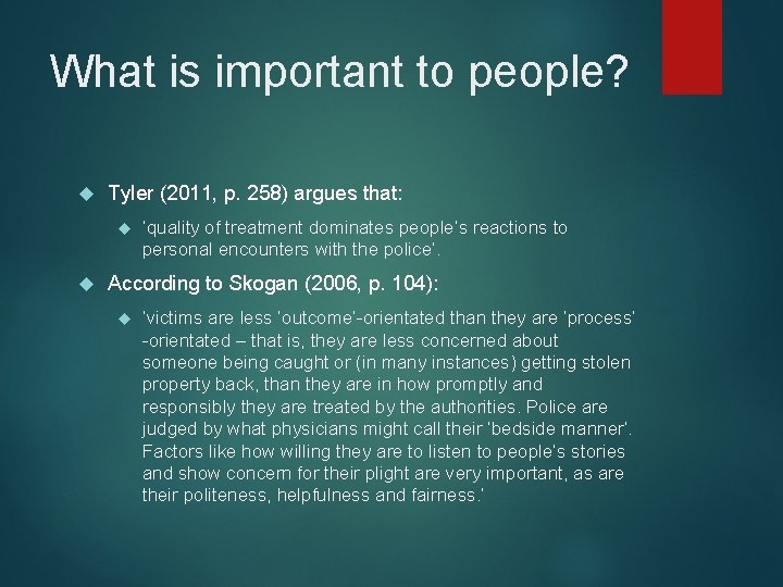 What is important to people? Tyler (2011, p. 258) argues that: ‘quality of treatment