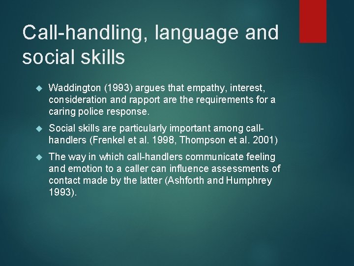 Call-handling, language and social skills Waddington (1993) argues that empathy, interest, consideration and rapport