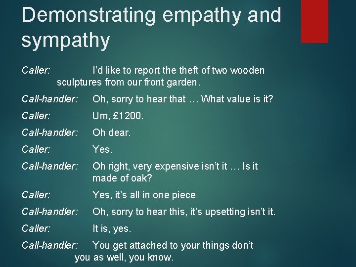Demonstrating empathy and sympathy Caller: I’d like to report theft of two wooden sculptures