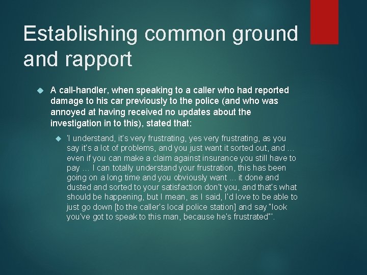 Establishing common ground and rapport A call-handler, when speaking to a caller who had