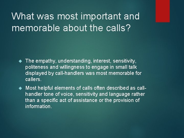 What was most important and memorable about the calls? The empathy, understanding, interest, sensitivity,