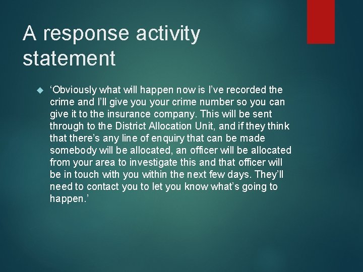 A response activity statement ‘Obviously what will happen now is I’ve recorded the crime