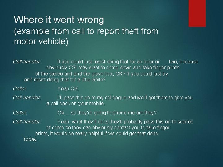 Where it went wrong (example from call to report theft from motor vehicle) Call-handler: