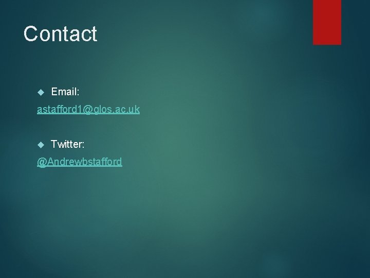 Contact Email: astafford 1@glos. ac. uk Twitter: @Andrewbstafford 