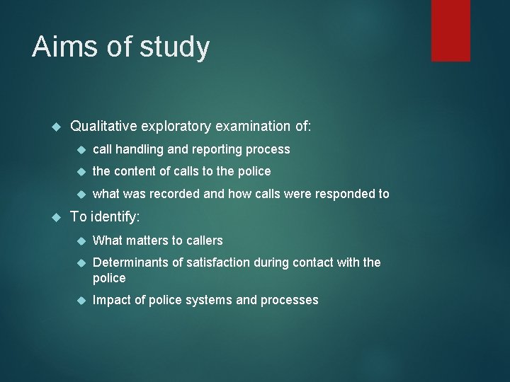 Aims of study Qualitative exploratory examination of: call handling and reporting process the content