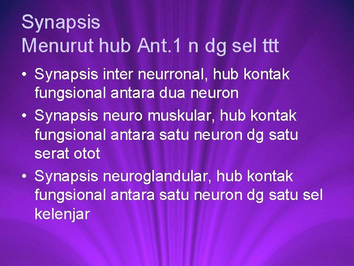 Synapsis Menurut hub Ant. 1 n dg sel ttt • Synapsis inter neurronal, hub