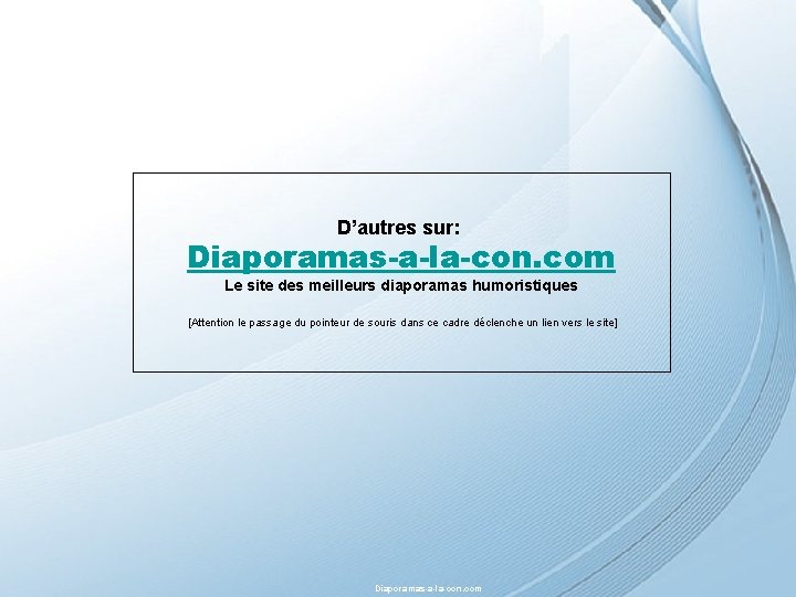 Diaporama PPS réalisé pour http: //www. diaporamas-a-la-con. com D’autres sur: Diaporamas-a-la-con. com Le site