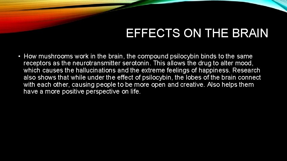 EFFECTS ON THE BRAIN • How mushrooms work in the brain, the compound psilocybin