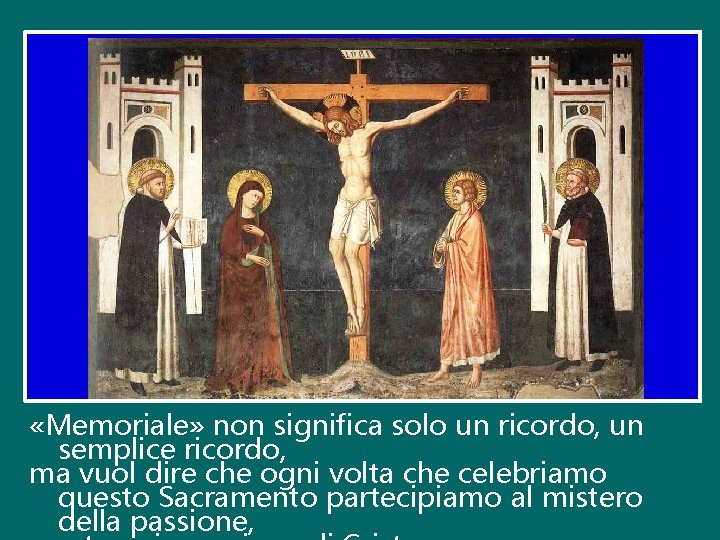  «Memoriale» non significa solo un ricordo, un semplice ricordo, ma vuol dire che
