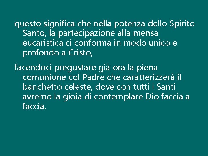 questo significa che nella potenza dello Spirito Santo, la partecipazione alla mensa eucaristica ci