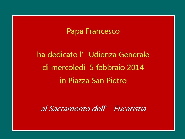 Papa Francesco ha dedicato l’Udienza Generale di mercoledì 5 febbraio 2014 in Piazza San