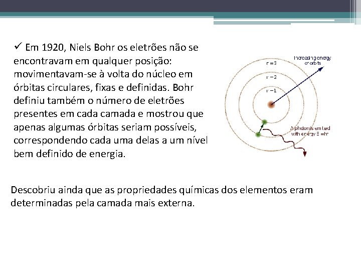 ü Em 1920, Niels Bohr os eletrões não se encontravam em qualquer posição: movimentavam-se