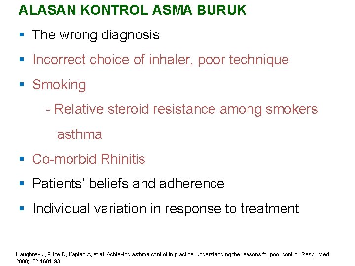 ALASAN KONTROL ASMA BURUK § The wrong diagnosis § Incorrect choice of inhaler, poor