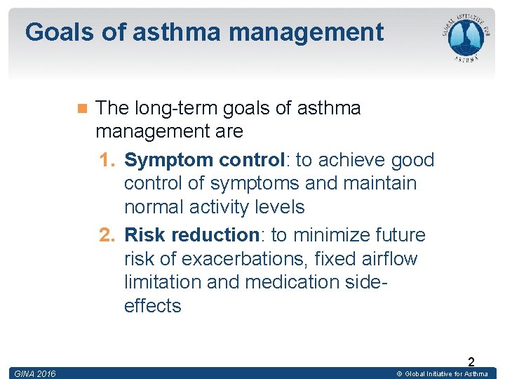 Goals of asthma management The long-term goals of asthma management are 1. Symptom control: